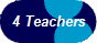 4 Teachers