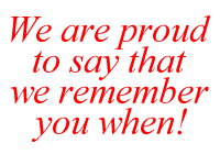 We are proud to say that we remember you when!