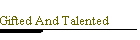 Gifted And Talented
