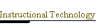 Instructional Technology