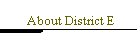 About District E
