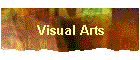 Visual Arts