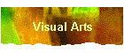 Visual Arts